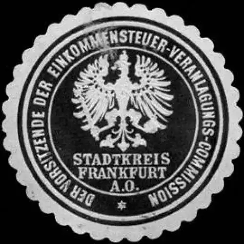 Der Vorsitzende der Einkommensteuer - Veranlagungs - Commission - Stadtkreis Frankfurt an der Oder