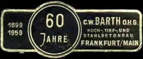 60 Jahre C.W. Barth OHG Hoch-, Tief-, und Stahlbetonbau