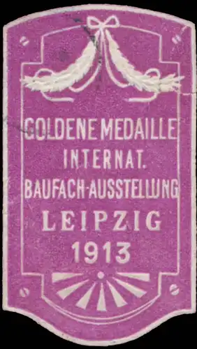 Goldene Madaille Intern. Baufach-Ausstellung
