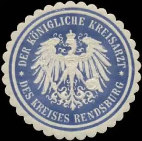 Der K. Kreisarzt des Kreises Rendsburg