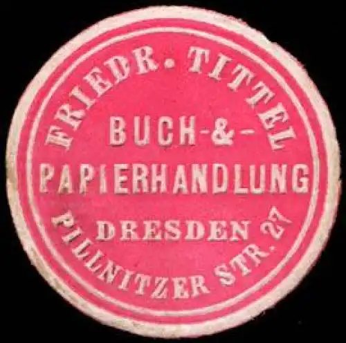 Buch - & Papierhandlung Friedrich Tittel - Dresden