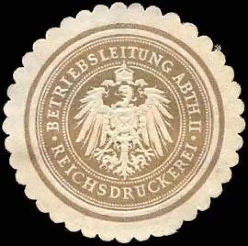 Reichsdruckerei - Betriebsleitung Abtheilung II