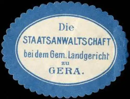 Die Staatsanwaltschaft bei dem Gemeinschaftlichen Landgericht zu Gera