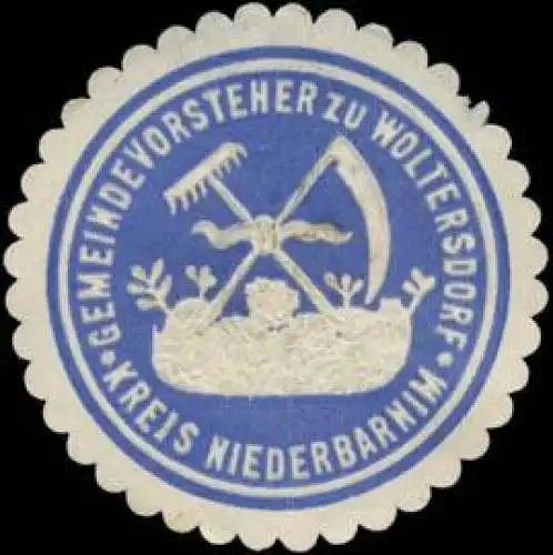 Gemeindevorsteher zu Woltersdorf Kreis Niederbarnim