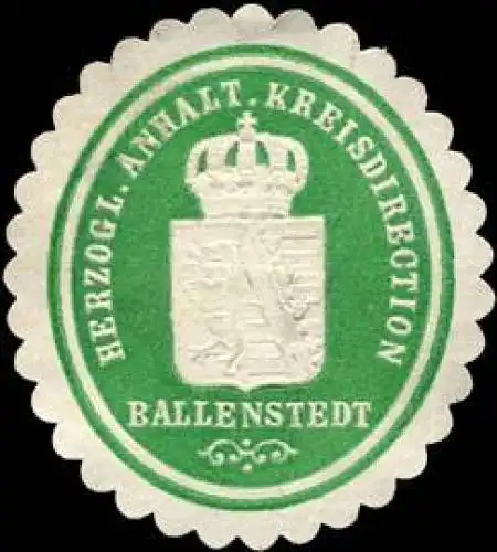 Herzoglich Anhalt. Kreisdirection Ballenstedt