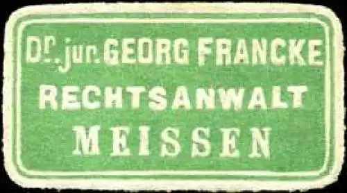 Rechtsanwalt Dr. jur. Georg Francke - Meissen