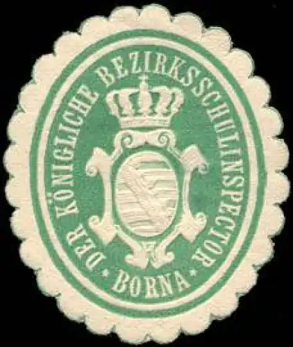 Der K. Bezirksschulinspector - Borna