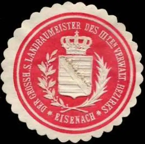 Der Gr. S. Landbaumeister (Baumeister) des IIIten Verwaltungsbezirks - Eisenach