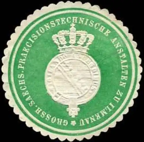 Grossherzoglich Saechsische Praecisionstechnische Anstalten zu Ilmenau