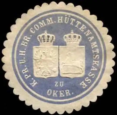 K. Pr. und H. Br. Comm. HÃ¼ttenamtskasse zu Oker