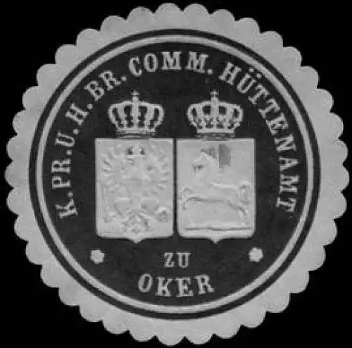 K. Pr. U. H. Br. Comm. HÃ¼ttenamt zu Oker