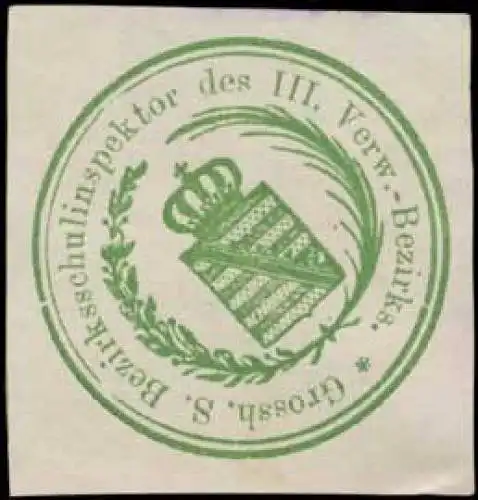 Gr. S. Bezirksschulinpektor des III. Verwaltungsbezirks