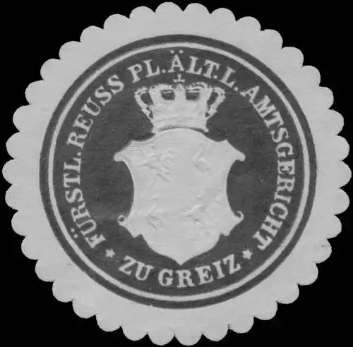 F. Reuss. Pl. Ãlt. L. Amtsgericht zu Greiz