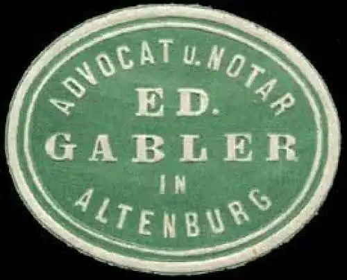 Advocat und Notar Ed. Gabler in Altenburg