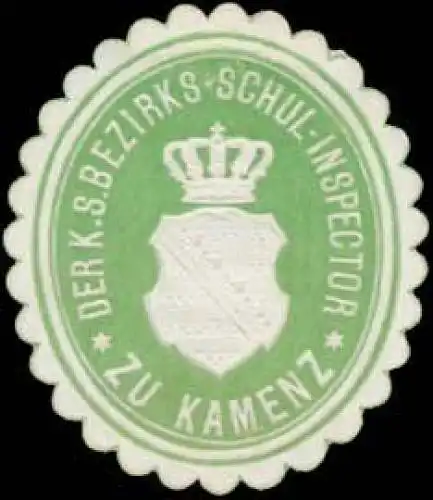 Der K.S. Bezirks-Schul-Inspector zu Kamenz