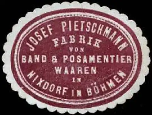Josef Pietschmann Fabrik von Band & Posamentierwaaren in Nixdorf in BÃ¶hmen