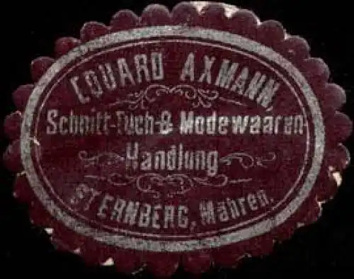 Schnitt-Tuch- & Modewaarenhandlung Eduard Axmann - Sternberg/MÃ¤hren