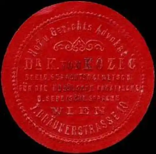 Hof- und Gerichts-Advokat-Rechtsanwalt Dr. K. von Kozic - Wien