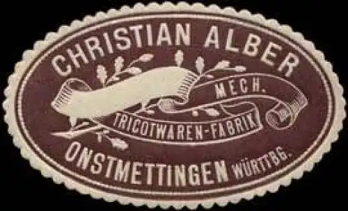 Mechanische Tricotwaren-Fabrik Christian Alber - Onstmettingen/WÃ¼rttemberg