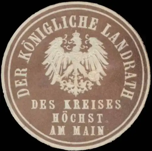 Der K. Landrath des Kreises HÃ¶chst am Main