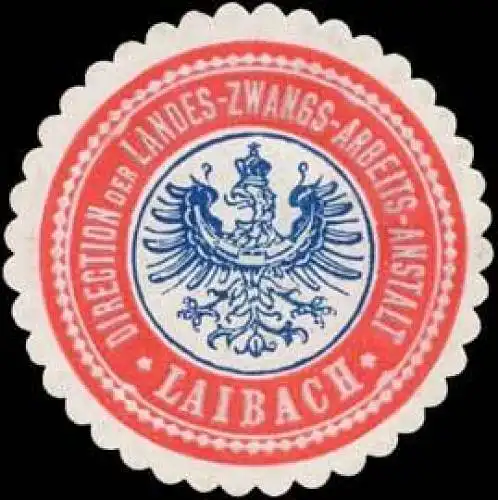 Direction der Landes-Zwangs-Arbeits-Anstalt Laibach