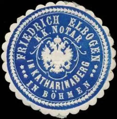 Friedrich Elbogen k.k. Notar in Katharinaberg in BÃ¶hmen