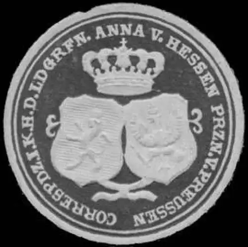 Correspondenz Ihrer K. Hoheit der LandgrÃ¤fin Anna von Hessen Prinzessin von PreuÃen