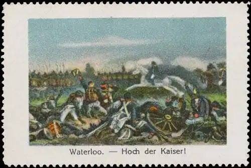 Schlacht von Waterloo - Hoch der Kaiser!