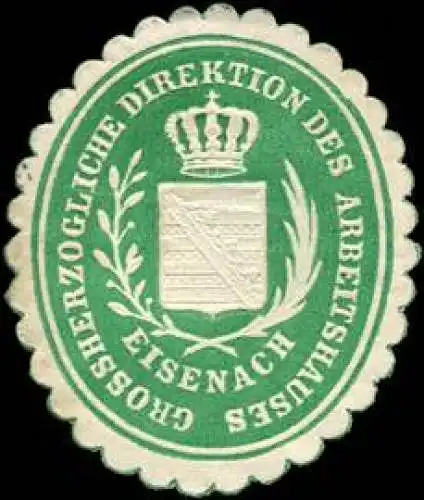 Gr. Direktion des Arbeitshauses-Eisenach