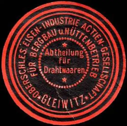 Oberschlesische Eisen - Industrie Actien - Gesellschaft - Abtheilung fÃ¼r Drahtwaaren - Gleiwitz