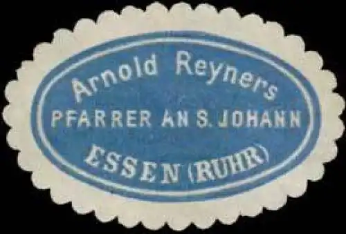 Arnold Reyners Pfarrer an S. Johann Essen/Ruhr