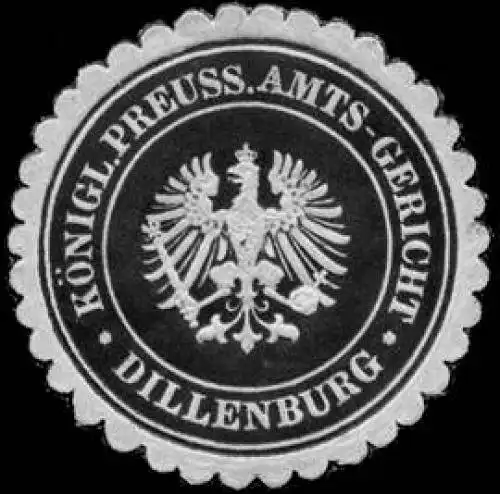 K. Pr. Amts - Gericht - Dillenburg