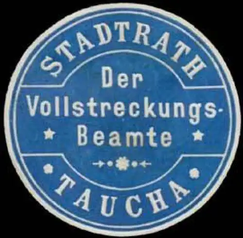 Der Vollstreckungsbeamte Stadtrath Taucha