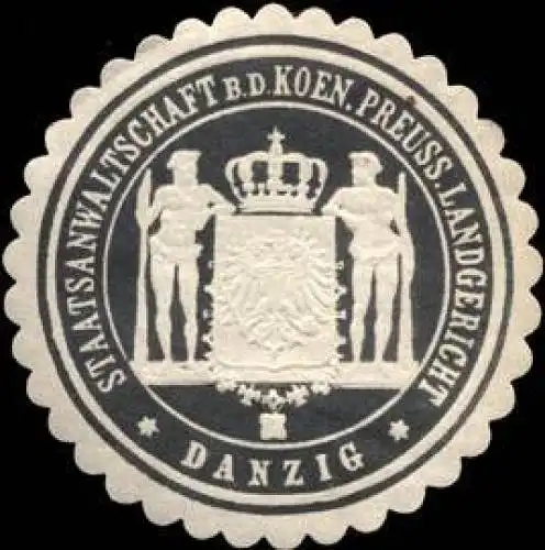 Staatsanwaltschaft bei dem Koeniglich - Preussischen - Landgericht - Danzig