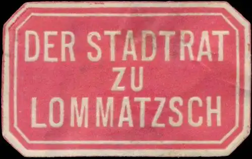 Der Stadtrat zu Lommatzsch