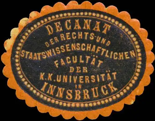 Decanat der Rechts- und Staatswissenschaftlichen FacultÃ¤t der k.k. UniversitÃ¤t in Innsbruck