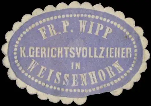 Fr. P. Wipp K. Gerichtsvollzieher in WeiÃenhorn