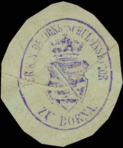 K.S. Bezirksschulinspektor zu Borna