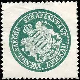 Koeniglich Saechsische Strafanstalt - Zwickau