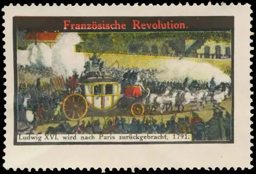 Ludwig XVI. wird nach Paris zurÃ¼ckgebracht  1791