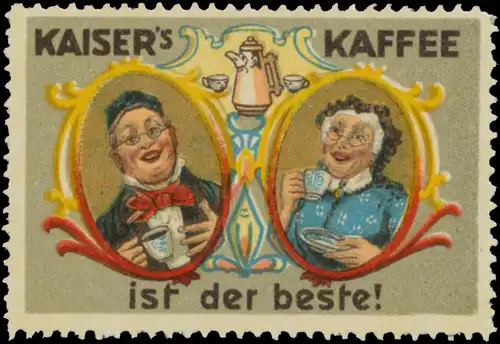 Kaisers Kaffee ist der beste!