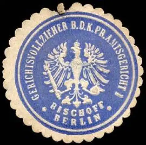 Bischoff - Gerichtsvollzieher bei dem KÃ¶niglich Preussischen Amtsgericht I - Berlin