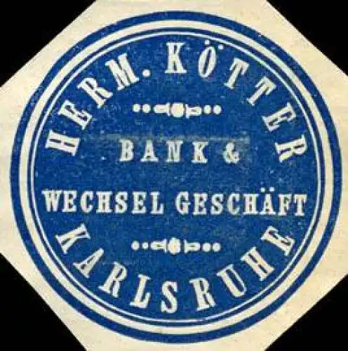 Herm. KÃ¶tter Bank & Wechsel GeschÃ¤ft - Karlsruhe