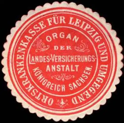 Ortskrankenkasse fÃ¼r Leipzig und Umgegend - Organ der Landes - Versicherungs - Anstalt KÃ¶nigreich Sachsen