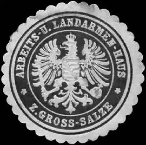 Arbeits - und Landarmenhaus zu GroÃ Salze