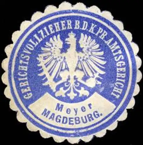 Meyer - Gerichtsvollzieher bei dem K.Pr. Amtsgericht Magdeburg