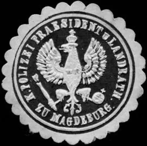 KÃ¶niglicher Polizei Praesident und Landrath zu Magdeburg