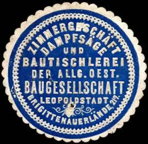 ZimmergeschÃ¤ft - DampfsÃ¤ge und Bautischlerei der Allgemeinen Oesterreichischen Baugesellschaft