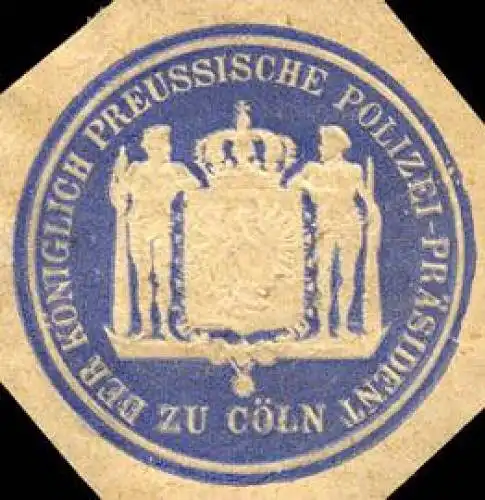 Der KÃ¶niglich Preussische Polizei - PrÃ¤sident zu CÃ¶ln