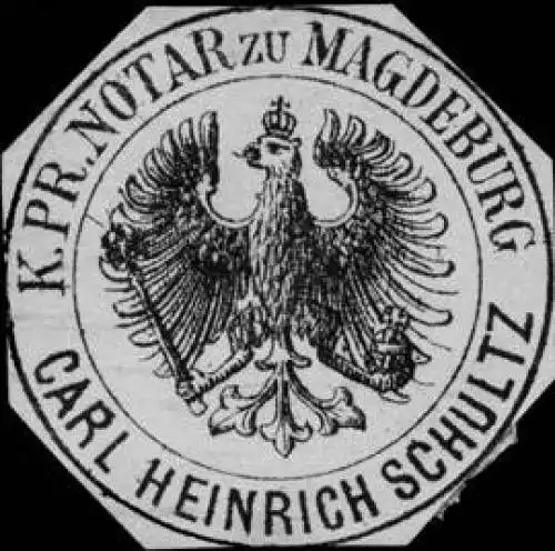 Carl Heinrich Schultz - KÃ¶niglich Preussischer Notar zu Magdeburg